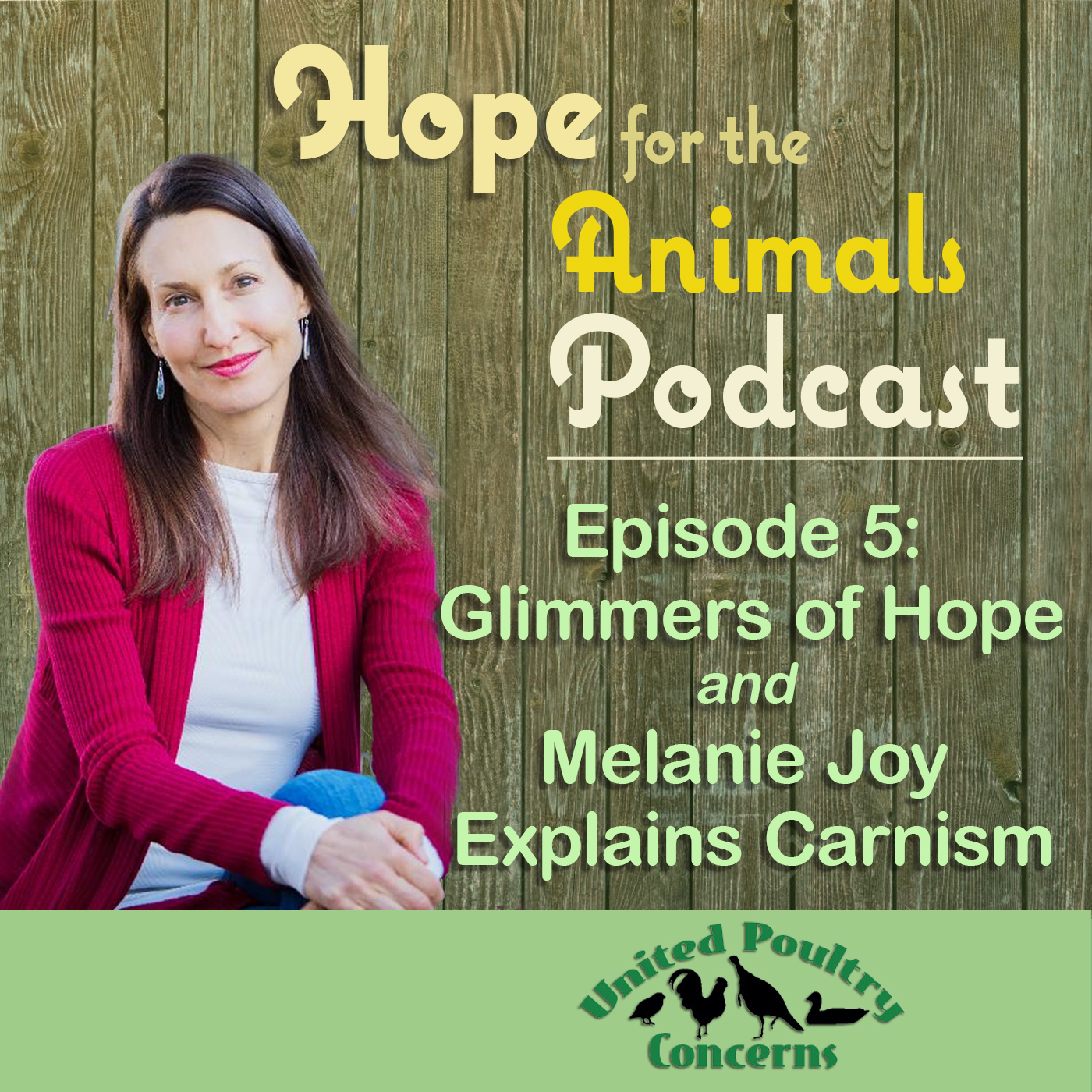 Episode 5: A Glimmer of Hope and Dr. Melanie Joy Explains Carnism