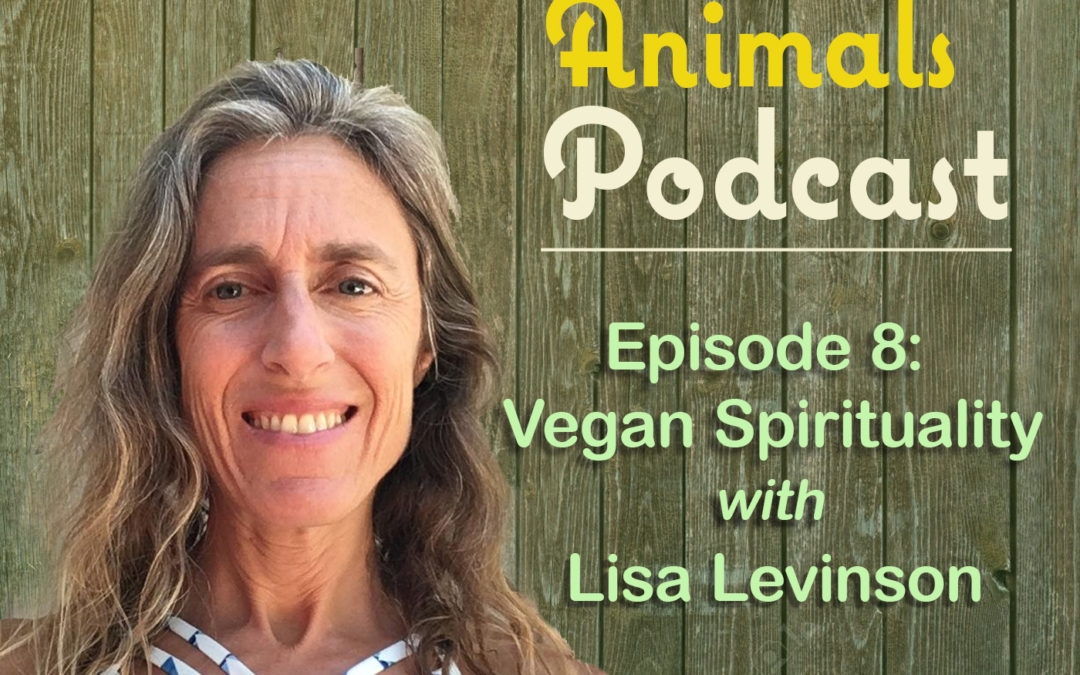 Episode 8: Vegan Spirituality with Lisa Levinson