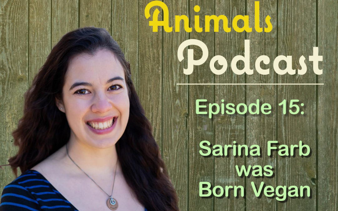 Episode 15: Sarina Farb was Born Vegan