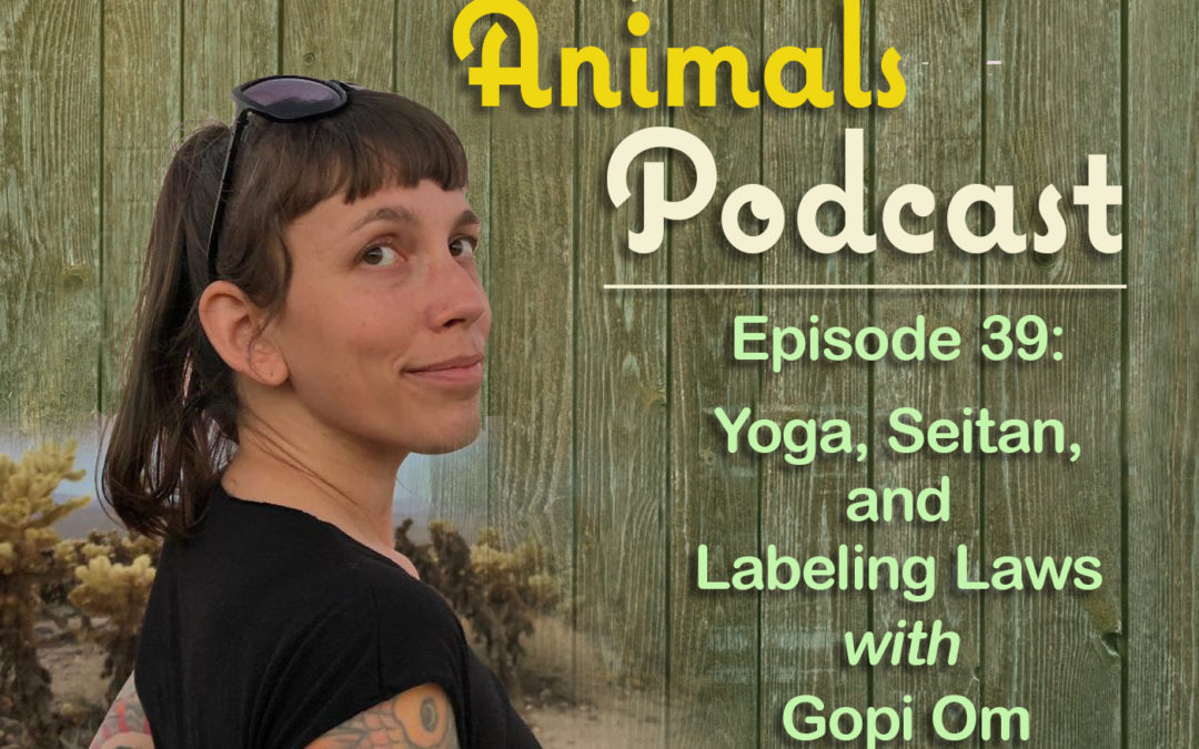 Episode 39: Yoga, Seitan, and Labeling Laws with Gopi Om