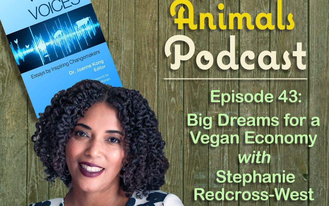 Episode 43: Big Dreams for a Vegan Economy with Stephanie Redcross-West