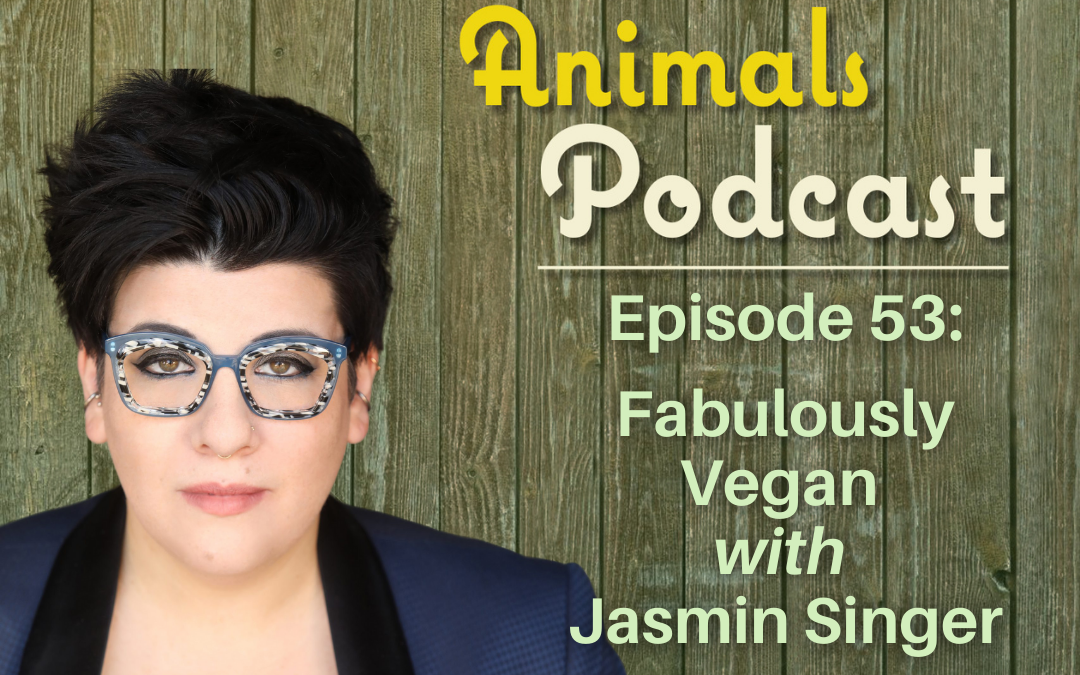 Episode 53: Fabulously Vegan with Jasmin Singer