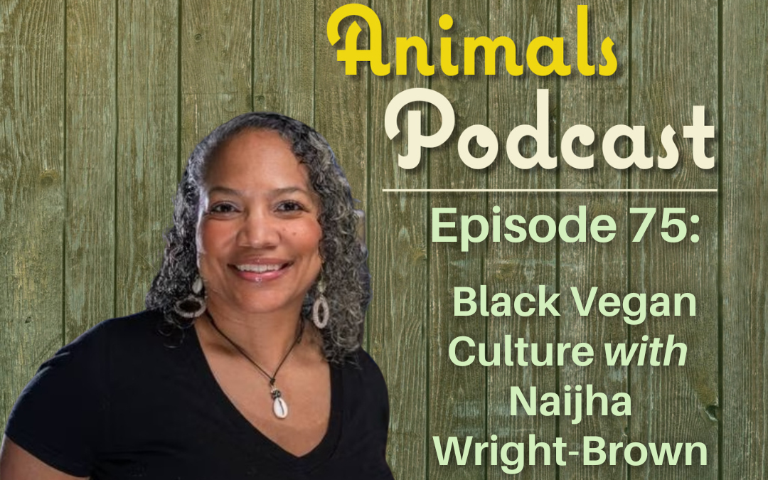 Episode 75: Black Vegan Culture with Naijha Wright-Brown