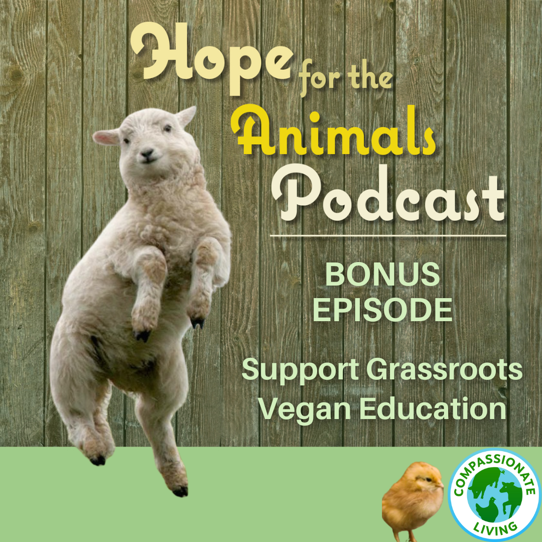 BONUS EPISODE: Support Grassroots Vegan Education