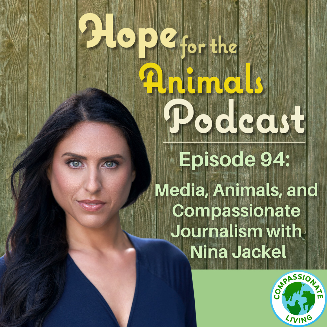 Episode 94: Media, Animals, and Compassionate Journalism with Nina Jackel