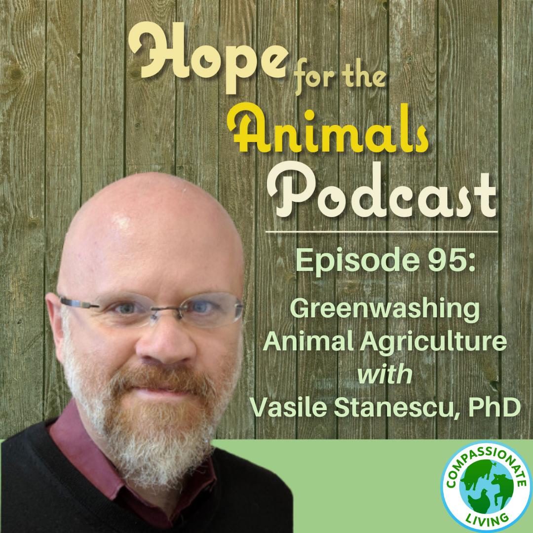 Episode 95: Greenwashing Animal Agriculture with Vasile Stanescu, PhD