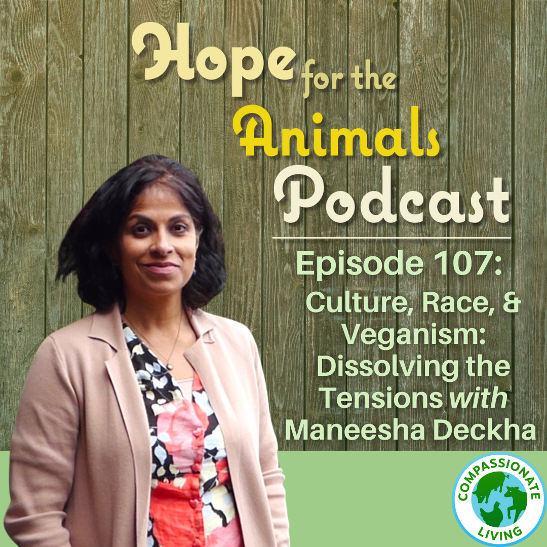 Episode 107: Culture, Race, and Veganism: Dissolving the Tensions with Maneesha Deckha