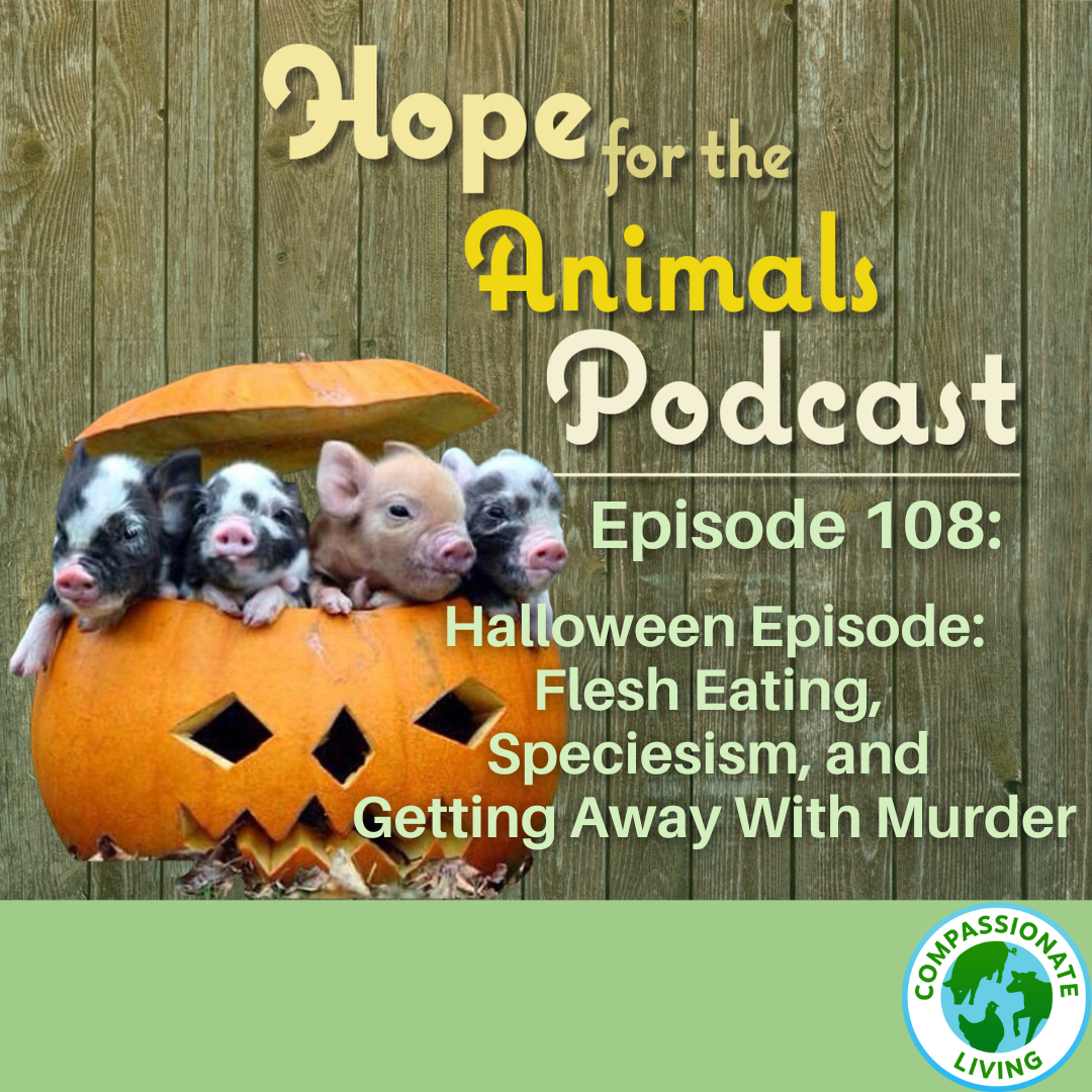 Episode 108: Halloween Episode: Flesh Eating, Speciesism, and Getting Away with Murder