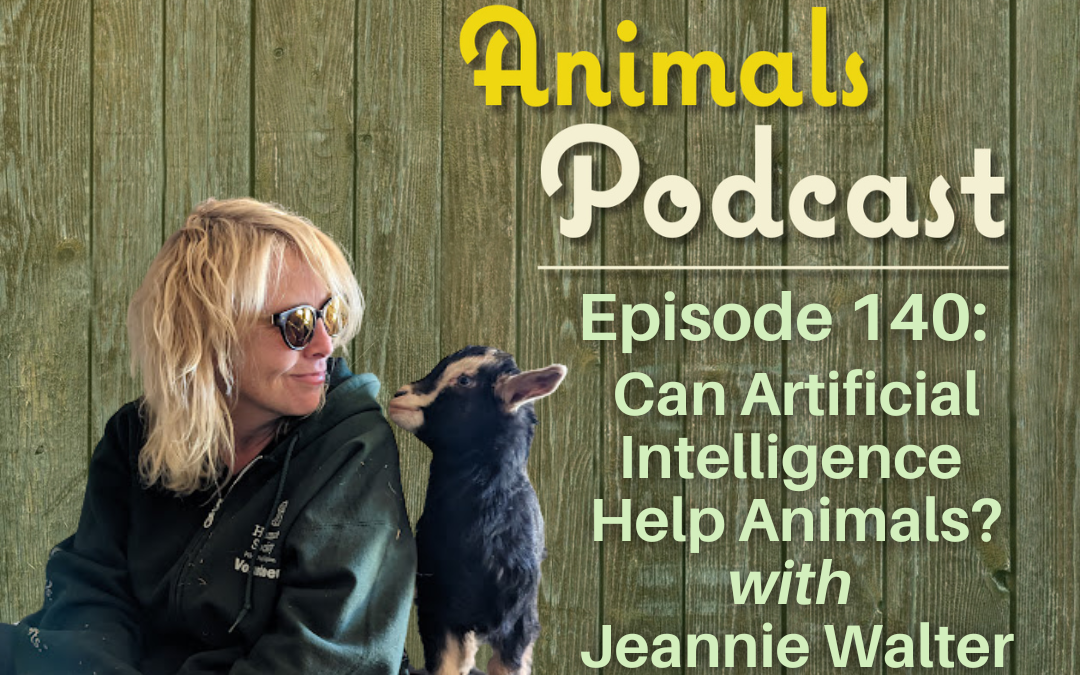 Episode 140: Can Artificial Intelligence Help Animals? with Jeannie Walter