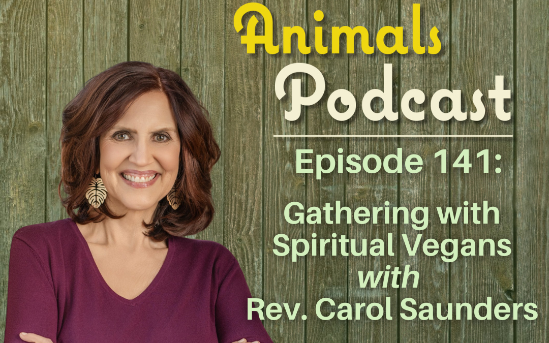 Episode 141: Gathering with Spiritual Vegans with Rev. Carol Saunders