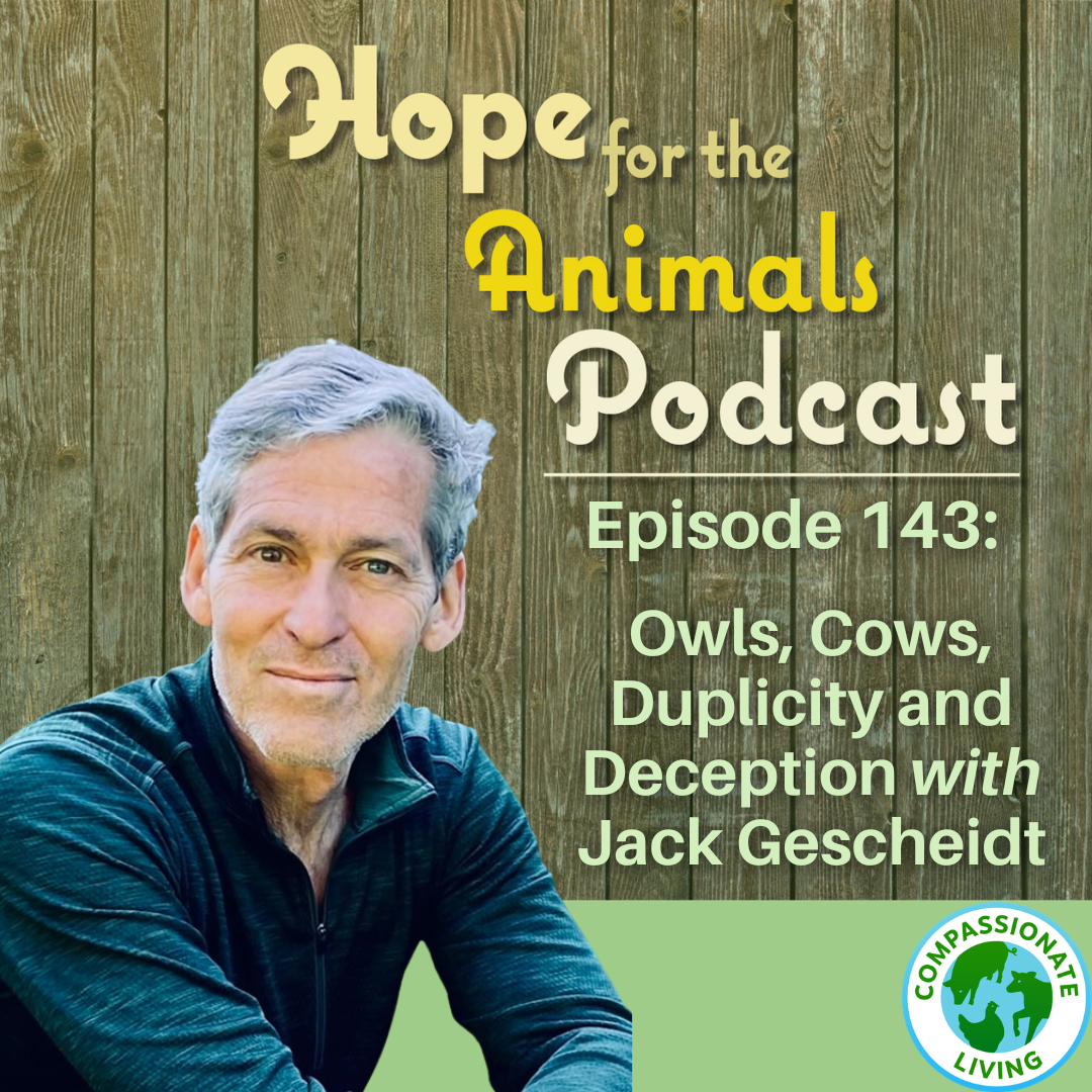 Episode 143: Owls, Cows, Duplicity and Deception with Jack Gescheidt